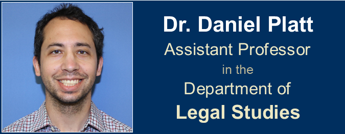 Photo of Dr. Daniel Platt, Assistant Professor of Legal Studies
