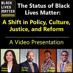 The Status of Black Lives Matter: A shift in Policy, Culture, Justice, and Reform - A video presentation.  Images of four preserters.