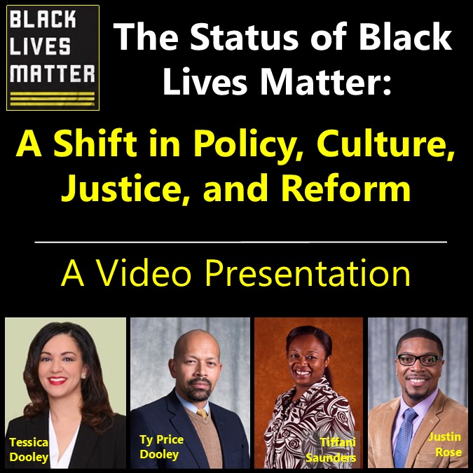 The Status of Black Lives Matter: A shift in Policy, Culture, Justice, and Reform - A video presentation.  Images of four preserters.