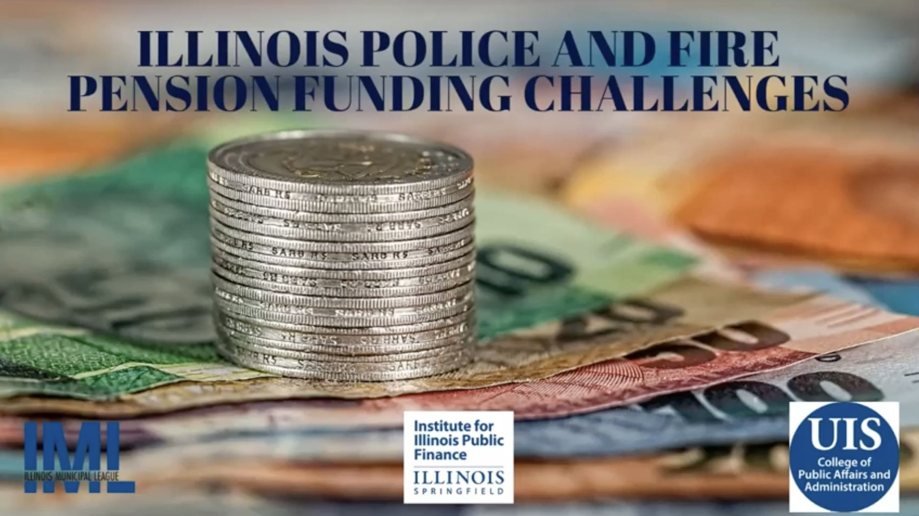 Illinois Police and Fire Pension Funding Challenges by the Illinois Municipal League, UIS Institute for Illinois Public Finance, and UIS College of Public Affairs and Administration
