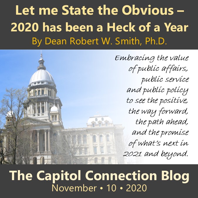 The Capitol Connection Blog November 10, 2020 - Let me state the obvious, 2020 has been a heck of a year.